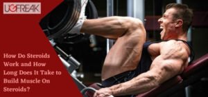 How Do Steroids Work and How Long Does It Take to Build Muscle On Steroids?
